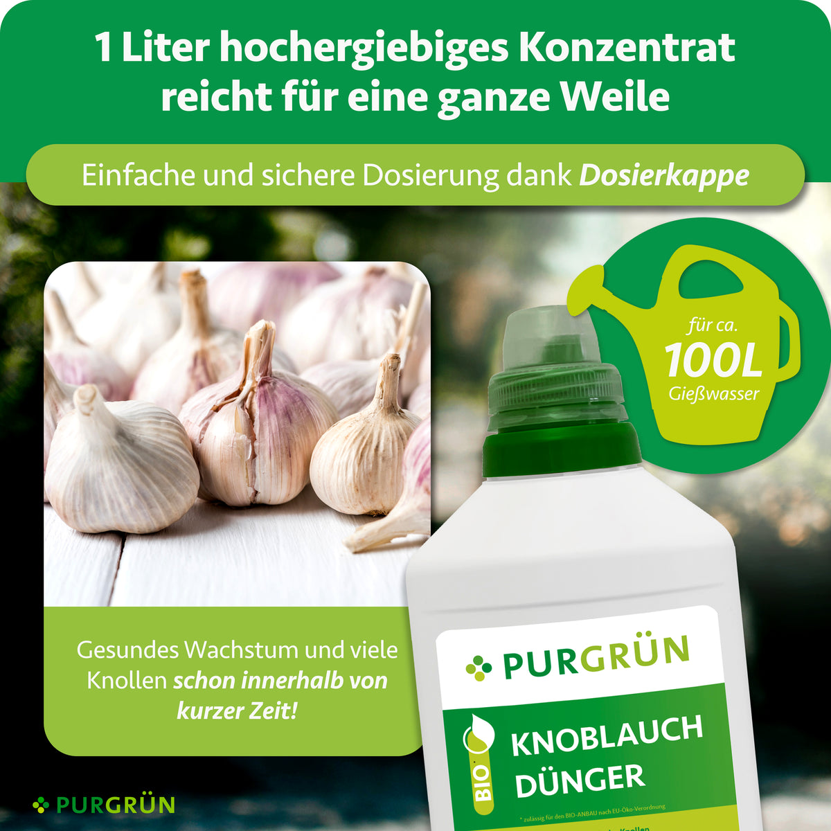 1 Liter hochergiebiges Konzentrat reicht für ca. 100 Liter Gießwasser; die Dosierkappe ermöglicht eine einfache und sichere Dosierung.