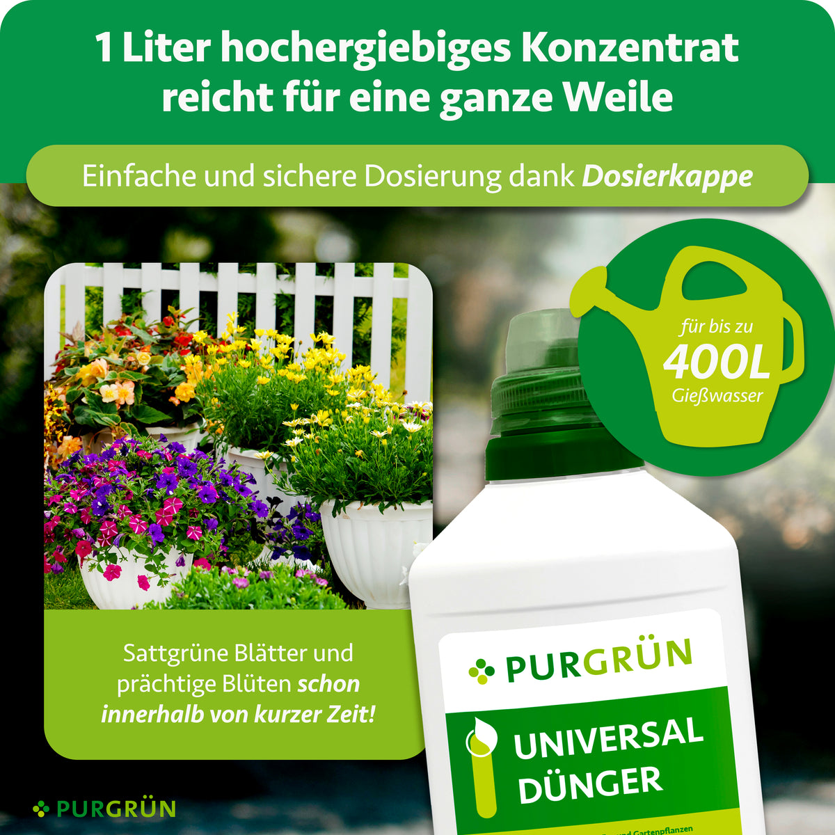 Ein Liter Universaldünger-Konzentrat reicht für bis zu 400 Liter Gießwasser; die Dosierkappe ermöglicht eine einfache und sichere Dosierung.